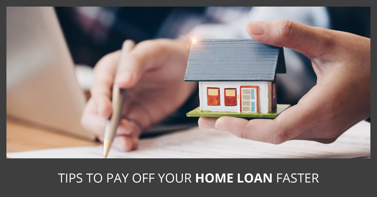 Tips to pay off your home loan faster